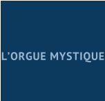 L’ORGUE MYSTIQUE