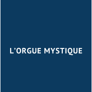 L’ORGUE MYSTIQUE