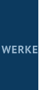 WERKE