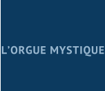 L’ORGUE MYSTIQUE