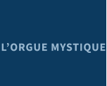 L’ORGUE MYSTIQUE